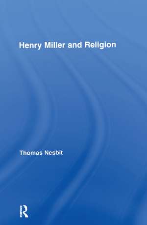 Henry Miller and Religion de Thomas Nesbit