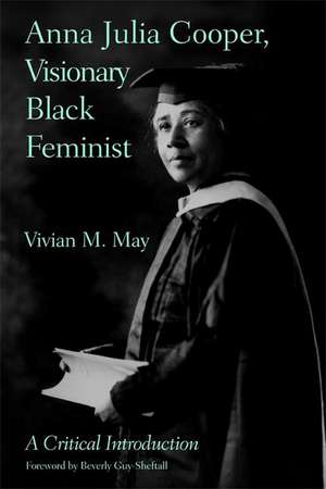 Anna Julia Cooper, Visionary Black Feminist: A Critical Introduction de Vivian M. May