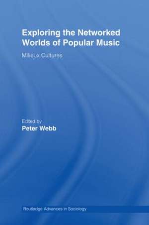 Exploring the Networked Worlds of Popular Music: Milieux Cultures de Peter Webb