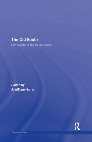 The Old South: New Studies of Society and Culture de J. William Harris