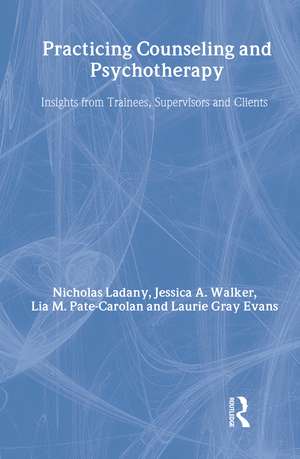 Practicing Counseling and Psychotherapy: Insights from Trainees, Supervisors and Clients de Nicholas Ladany