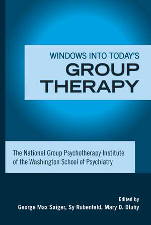 Windows into Today's Group Therapy: The National Group Psychotherapy Institute of the Washington School of Psychiatry de George Max Saiger