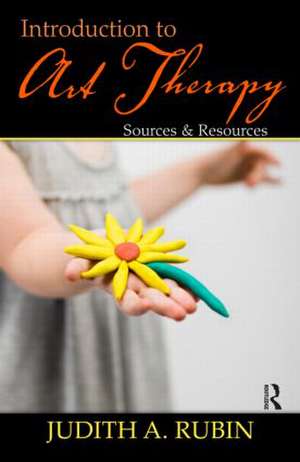 Introduction to Art Therapy: Sources & Resources de Judith A. Rubin