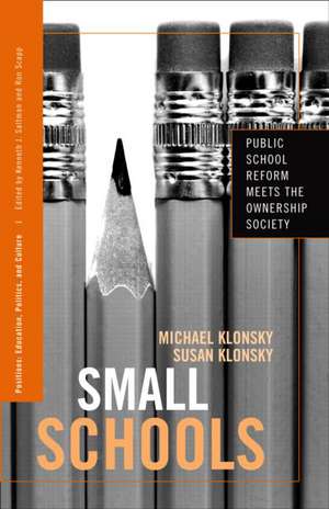 Small Schools: Public School Reform Meets the Ownership Society de Michae Klonsky