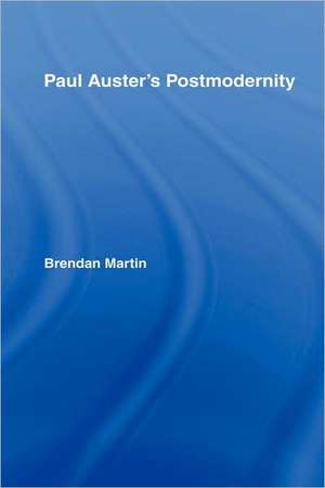 Paul Auster's Postmodernity de Brendan Martin