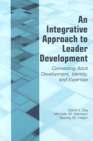 An Integrative Approach to Leader Development: Connecting Adult Development, Identity, and Expertise de David V. Day