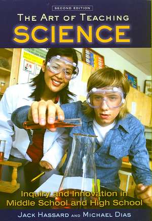 The Art of Teaching Science: Inquiry and Innovation in Middle School and High School de Jack Hassard