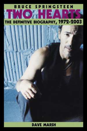 Bruce Springsteen: Two Hearts, the Story de Dave Marsh