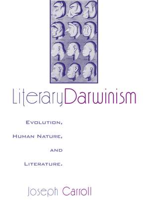 Literary Darwinism: Evolution, Human Nature, and Literature de Joseph Carroll