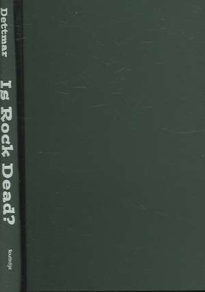 Is Rock Dead? de Kevin J. H. Dettmar