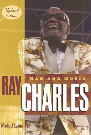 Ray Charles: Man and Music, Updated Commemorative Edition de Michael Lydon