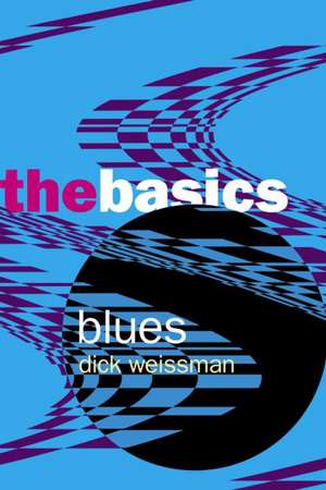 Blues: The Basics de Dick Weissman