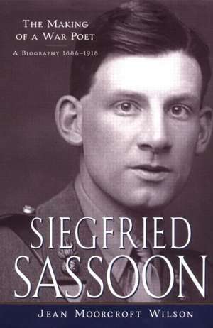 Siegfried Sassoon: The Making of a War Poet, A biography (1886-1918) de Jean Moorcroft Wilson