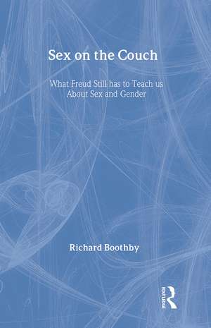 Sex on the Couch: What Freud Still Has To Teach Us About Sex and Gender de Richard Boothby