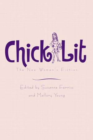 Chick Lit: The New Woman's Fiction de Suzanne Ferriss