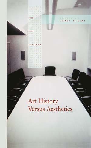 Art History Versus Aesthetics de James Elkins