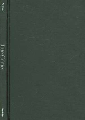 True Crime: Observations on Violence and Modernity de Mark Seltzer