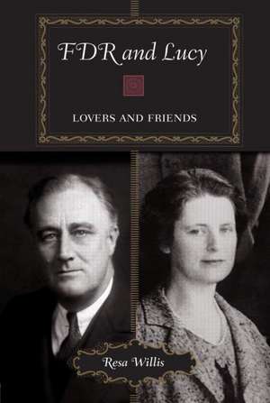 FDR and Lucy: Lovers and Friends de Resa Willis