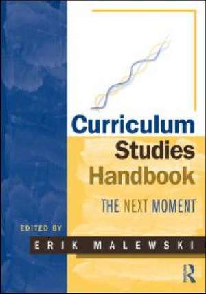 Curriculum Studies Handbook - The Next Moment de Erik Malewski