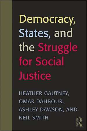 Democracy, States, and the Struggle for Social Justice de Heather D. Gautney