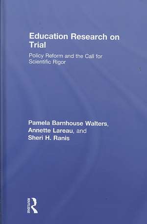 Education Research On Trial: Policy Reform and the Call for Scientific Rigor de Pamela B. Walters