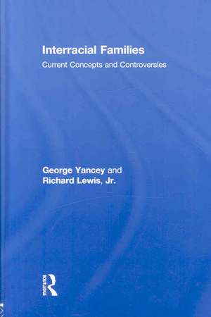 Interracial Families: Current Concepts and Controversies de George Alan Yancey