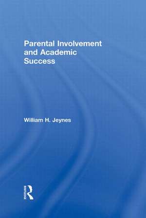 Parental Involvement and Academic Success de William Jeynes