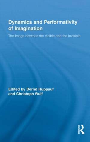 Dynamics and Performativity of Imagination: The Image between the Visible and the Invisible de Bernd Huppauf