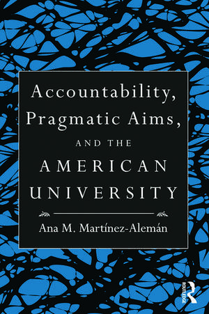 Accountability, Pragmatic Aims, and the American University de Ana M. Martínez-Alemán