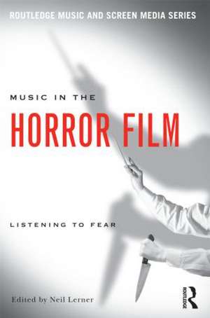 Music in the Horror Film: Listening to Fear de Neil Lerner