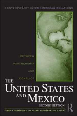 The United States and Mexico: Between Partnership and Conflict de Jorge I. Domínguez