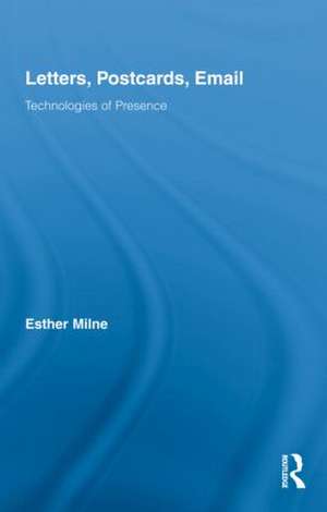 Letters, Postcards, Email: Technologies of Presence de Esther Milne