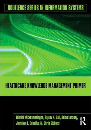 Healthcare Knowledge Management Primer de Nilmini Wickramasinghe