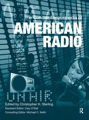 The Concise Encyclopedia of American Radio de Christopher H. Sterling