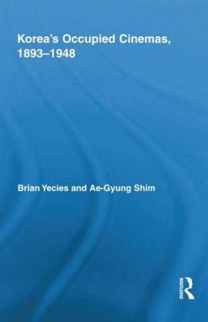 Korea's Occupied Cinemas, 1893-1948: The Untold History of the Film Industry de Brian Yecies