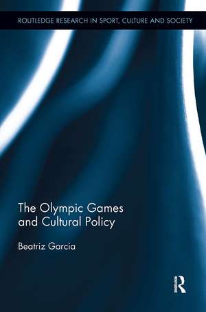 The Olympic Games and Cultural Policy de Beatriz Garcia