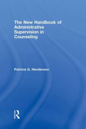 The New Handbook of Administrative Supervision in Counseling de Patricia G. Henderson