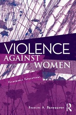 Violence Against Women: Vulnerable Populations de Douglas A. Brownridge