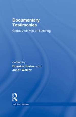 Documentary Testimonies: Global Archives of Suffering de Bhaskar Sarkar