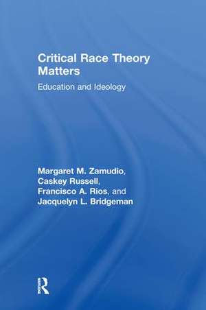 Critical Race Theory Matters: Education and Ideology de Margaret Zamudio