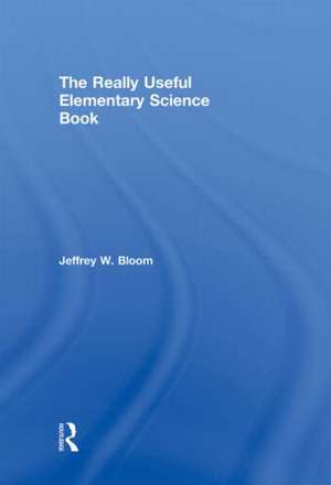 The Really Useful Elementary Science Book de Jeffrey W. Bloom