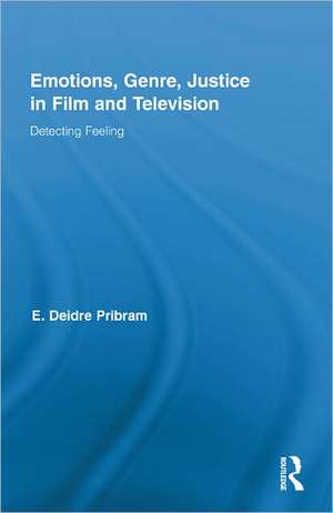 Emotions, Genre, Justice in Film and Television: Detecting Feeling de Deidre Pribram