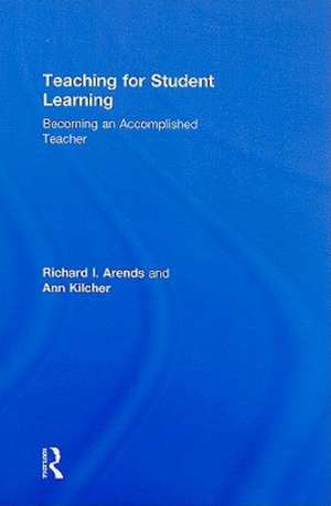 Teaching for Student Learning: Becoming an Accomplished Teacher de Dick Arends