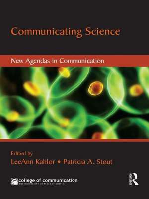 Communicating Science: New Agendas in Communication de LeeAnn Kahlor