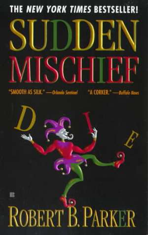 Sudden Mischief de Robert B. Parker