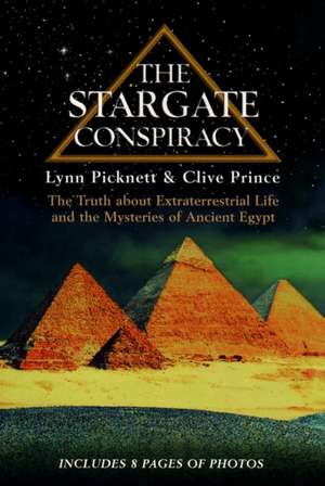 The Stargate Conspiracy: The Truth about Extraterrestrial Life and the Mysteries of Ancient Egypt de Lynn Picknett