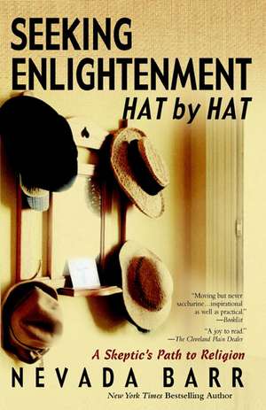 Seeking Enlightenment... Hat by Hat: A Skeptic's Guide to Religion de Nevada Barr