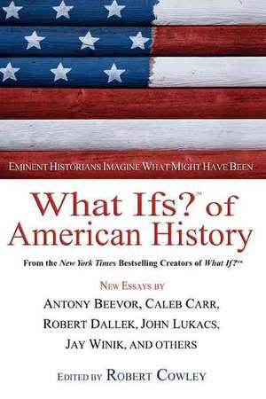 What Ifs? of American History de Robert Cowley