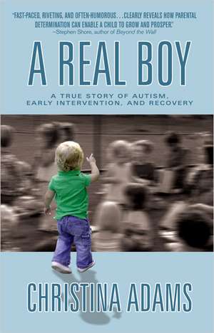 A Real Boy: A True Story of Autism, Early Intervention, and Recovery de Christina Adams