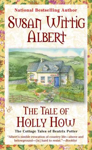 The Tale of Holly How de Susan Wittig Albert